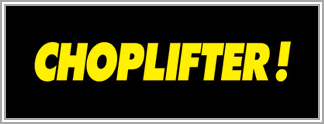Choplifter! (CA) Promotional Material
